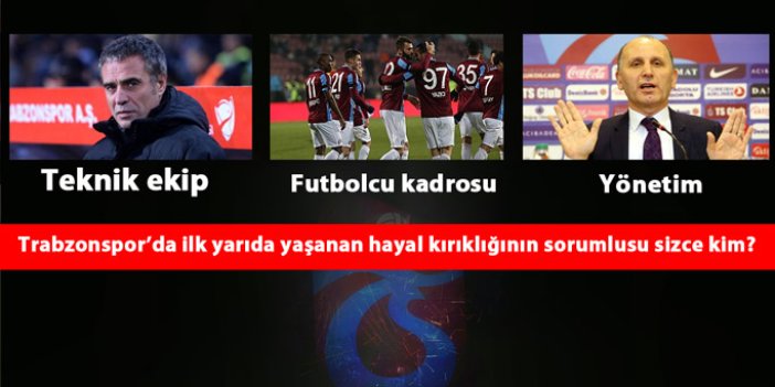 Trabzonspor'da kötü gidişatın sorumlusu kim?