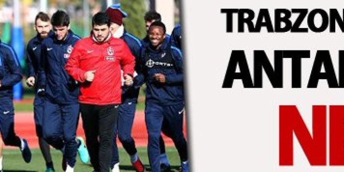 Trabzonsporlu futbolcular Antalya kampında ne yaptı?