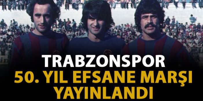 Trabzonspor 50. yıl efsane marşı