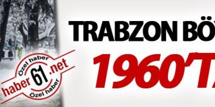 Trabzon böylesini görmedi: 1960'ten beri...