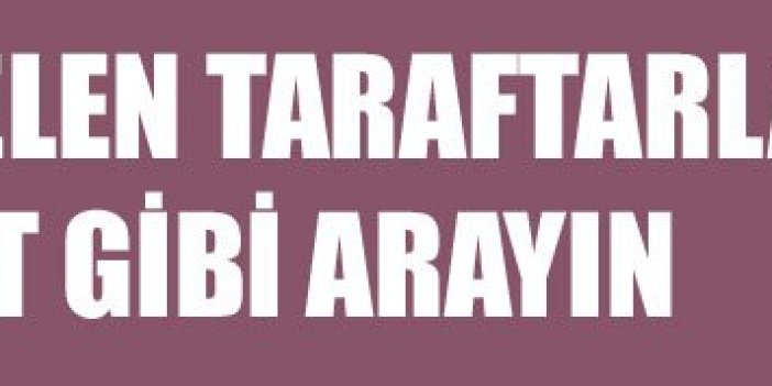 Trabzon’a gelen taraftarları terörist gibi arayın