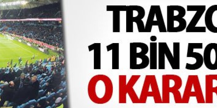 Trabzonspor'da 11 bin 500 taraftar o kararı bekliyor!