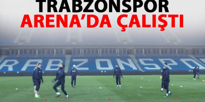 Trabzonspor Arena'da çalıştı