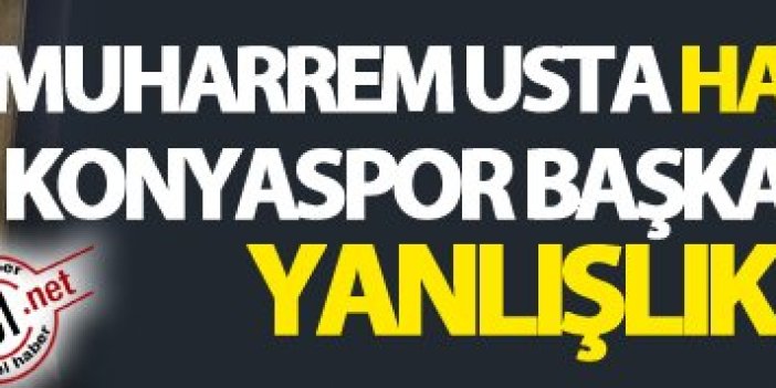 Usta: Konyaspor Başkanı buna onay vermez"