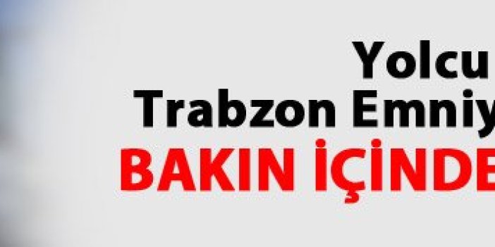Yolcu Otobüsü Trabzon Emniyetine çekildi ve…