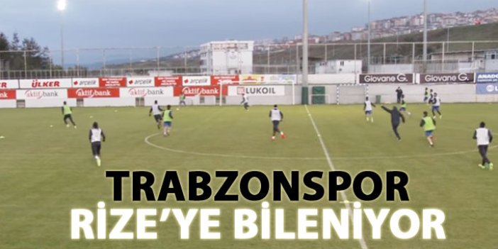 Trabzonspor Rize'ye bileniyor