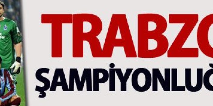 Trabzonspor şampiyonluğuna inanıyor