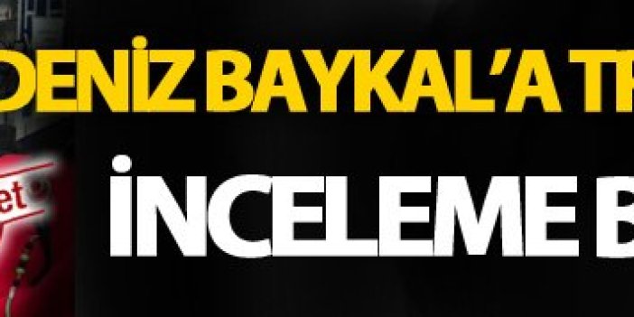 Deniz Baykal’a Trabzon’da inceleme başlatıldı