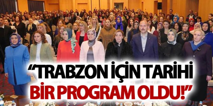 “Trabzon için tarihi bir program oldu!”