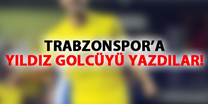 Trabzonspor'a yıldız ismi yazdılar