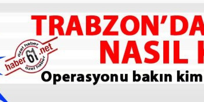 Trabzon'da 9 kilit isim nasıl kaçtı? Varan – 2