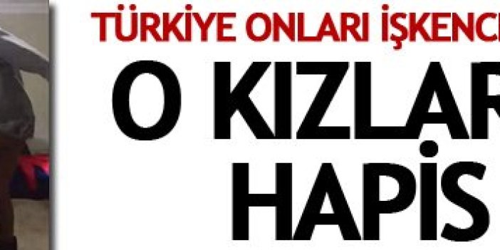 Trabzon'da dayakçı kızlara rekor hapis isteniyor!