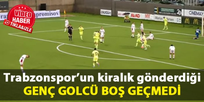 Trabzonspor'un genç golcüsü boş geçmedi