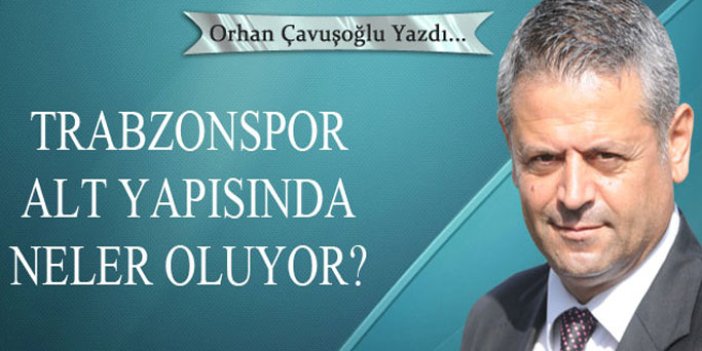 Trabzonspor Alt Yapısında neler oluyor?