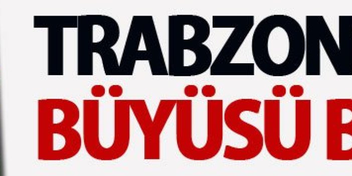 Trabzonspor'un büyüsü bozuldu
