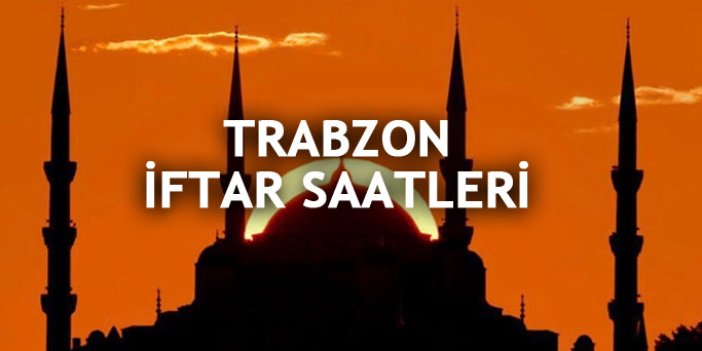 Trabzon imsakiyesi 2017 – Trabzon iftar saatleri
