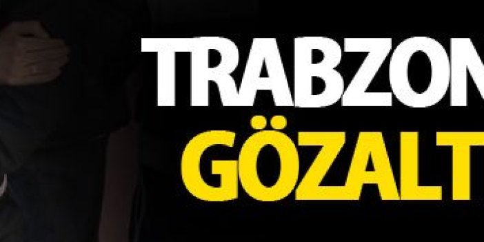 Trabzon'da 6 polis gözaltına alındı