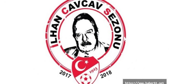 Yeni futbol sezonu İlhan Cavcav'a adandı