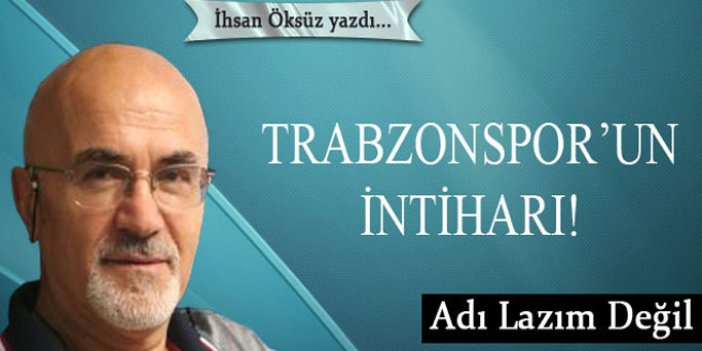 Trabzonspor’un intiharı!