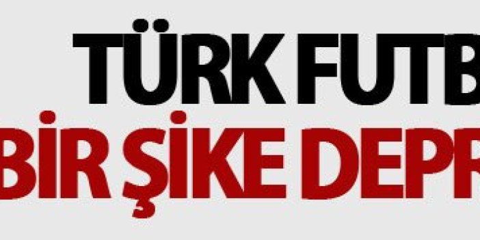 Türk futbolunda bir şike depremi daha!