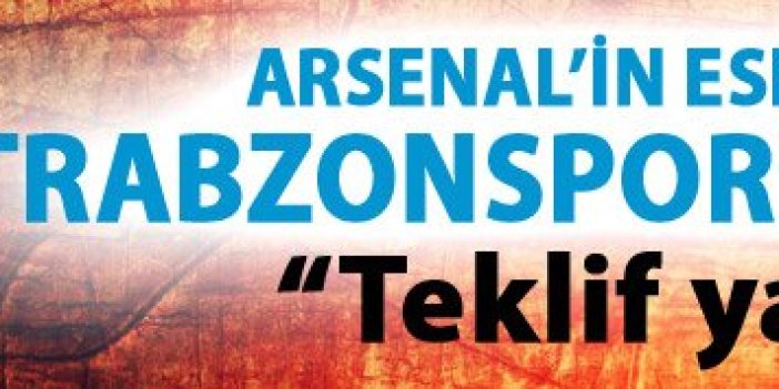 Trabzonspor eski Arsenalli'ye kanca attı