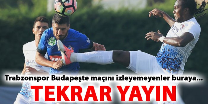 Trabzonspor Budapeşte / Tekrar yayını