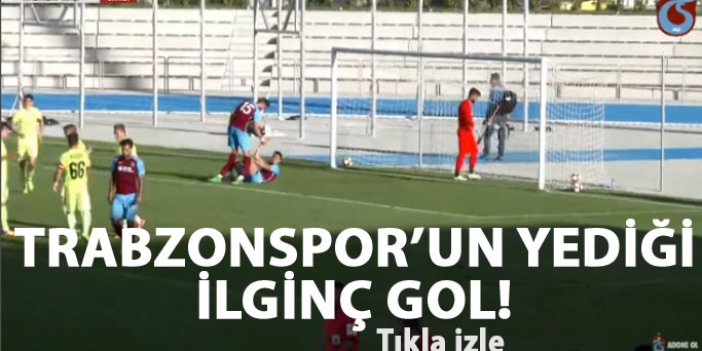 Trabzonspor'un yediği ilginç gol