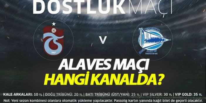 Trabzonspor Alaves maçı hangi kanalda?