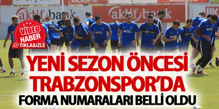 Yeni sezon öncesi Trabzonspor'da forma numaraları belli oldu