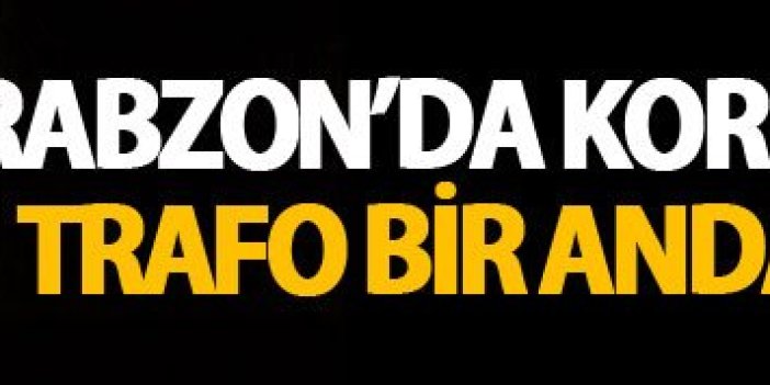 Trabzon'da korkutan anlar... Trafo yandı!