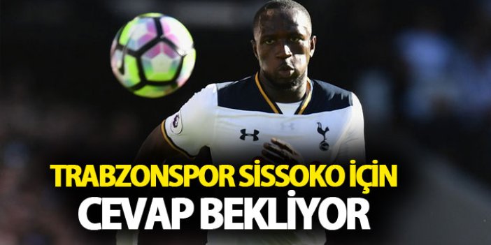 Trabzonspor Sissoko için cevap bekliyor