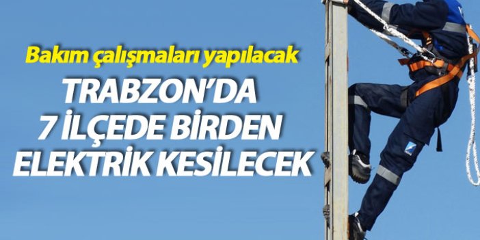 Trabzon'da 7 ilçede elektrik kesilecek