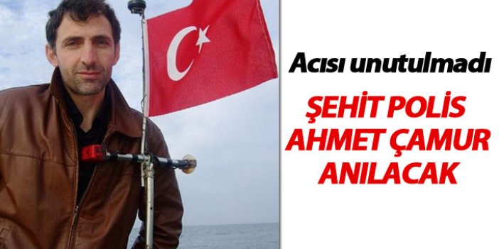 Şehit polis Ahmet Çamur Trabzon'da anılacak