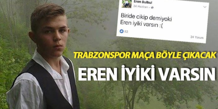 Trabzonspor Eren'i pankartla anacak