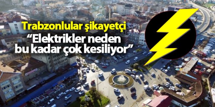 Trabzon'da elektrik kesildi... Vatandaşlar tepkili