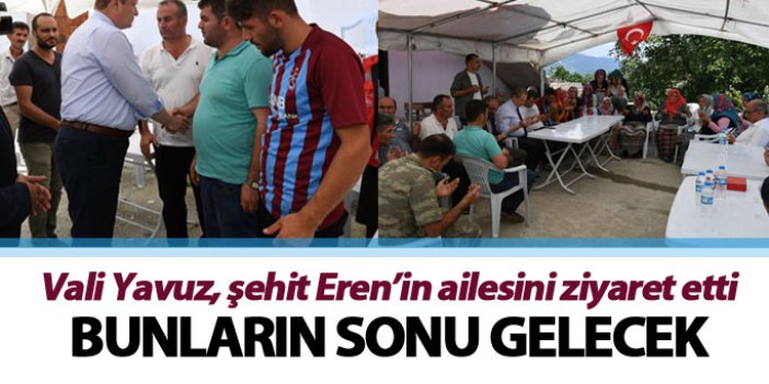 Trabzon Valisi Yavuz: Bunların sonu gelecek