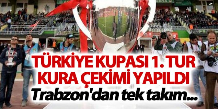 Türkiye Kupası 1. tur kura çekimi yapıldı: Trabzon'dan tek takım...