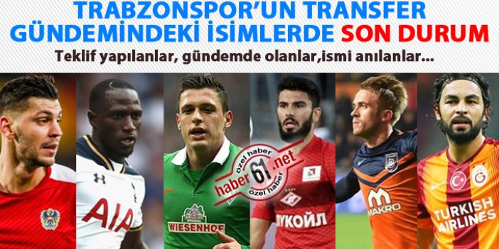 Trabzonspor'un transfer gündemindeki oyuncularda son durum