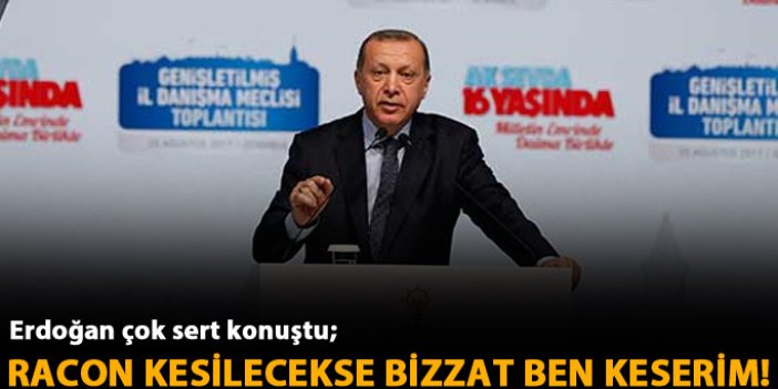 Erdoğan: Racon kesilecekse ben keserim