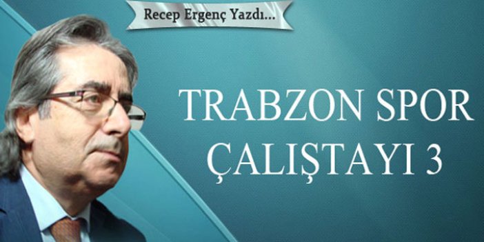 Trabzon Spor Çalıştayı - 3