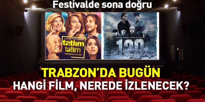 Trabzon'da bugün hangi filmler izlenecek?  
