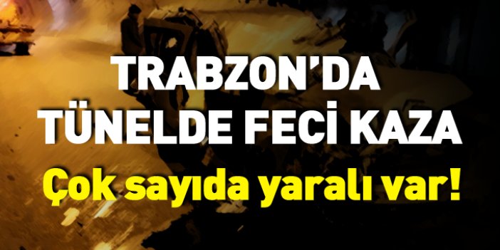 Trabzon'da tünelde feci kaza: Yaralılar var!