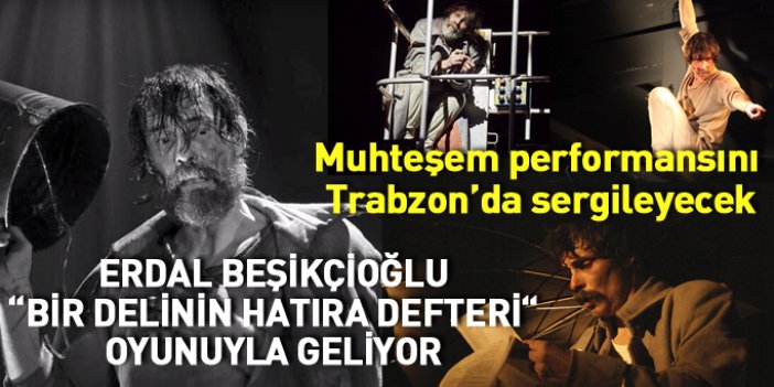 Erdal Beşikçioğlu efsane performansıyla Trabzon'a geliyor