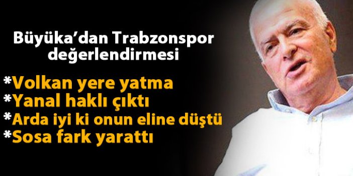 Büyüka'dan Trabzonspor değerlendirmesi