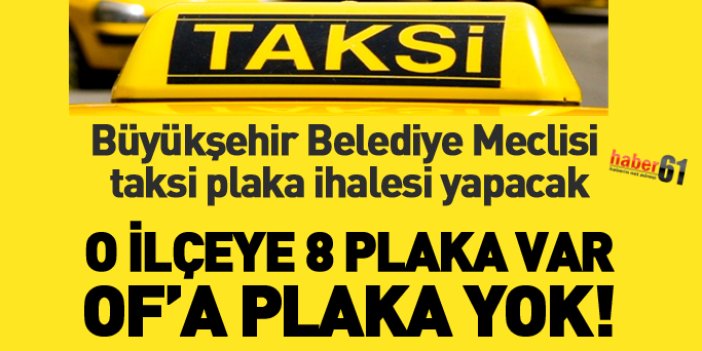 Trabzon’da 8 taksi plakası ihaleye çıkacak, Of'a yine plaka çıkmadı