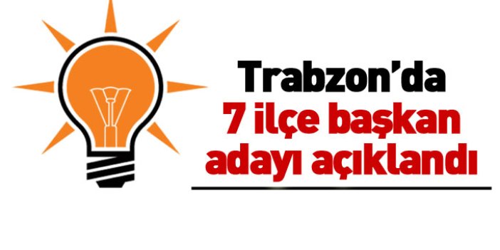 Trabzon AK Parti'de ilçe başkan adayları açıklandı