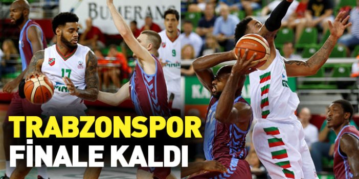 Trabzonspor Basketbol finale kaldı