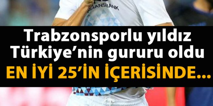 Trabzonsporlu yıldız Türkiye'nin gururu oldu