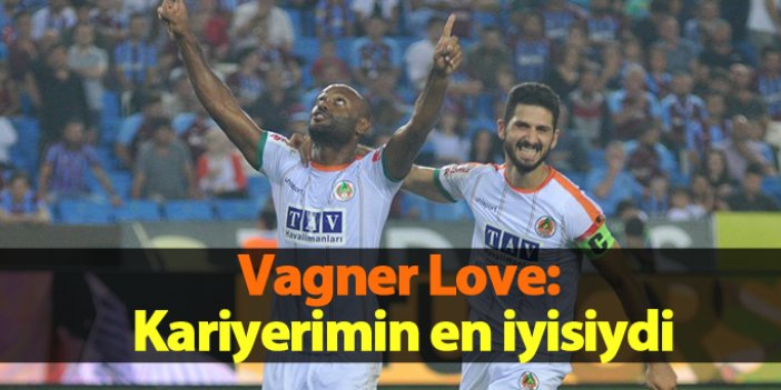 Vagner Love: Bu maç kariyerimin en iyisiydi