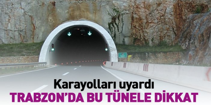 Sürücüler dikkat! Trabzon'da tünelde çalışma